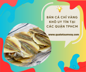 Bán Cá Chỉ Vàng Khô Uy Tín Tại Các Quận TPHCM