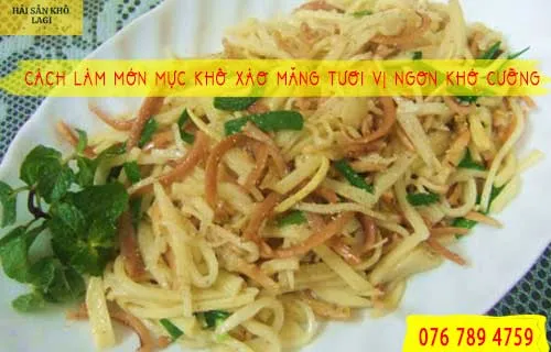 Mực khô xào măng tươi VỊ NGON KHÓ CƯỠNG