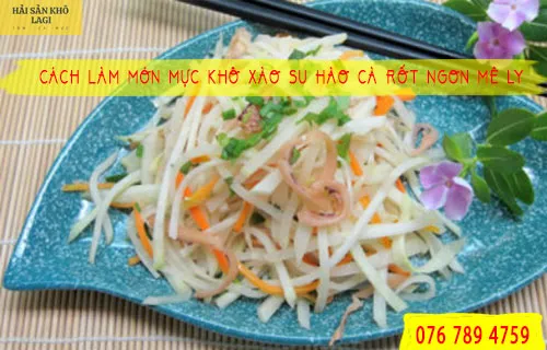 Cách làm món mực khô xào su hào cà rốt NGON MÊ LY
