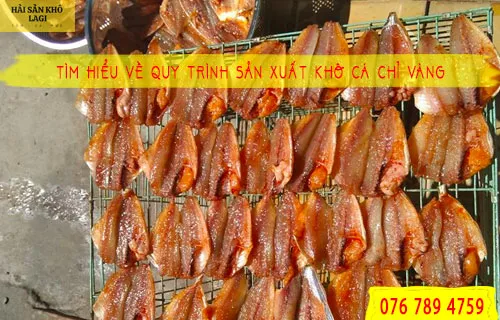 Tìm hiểu về quy trình sản xuất khô cá chỉ vàng
