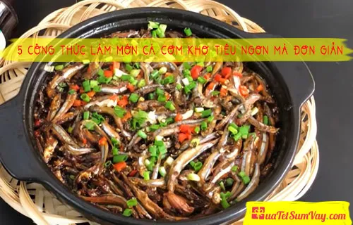 5 Công thức làm món cá cơm kho tiêu ngon mà đơn giản