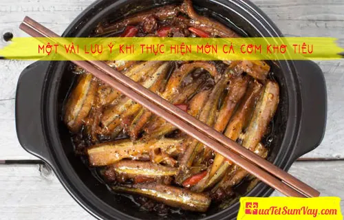 Một vài lưu ý khi thực hiện món cá cơm kho tiêu