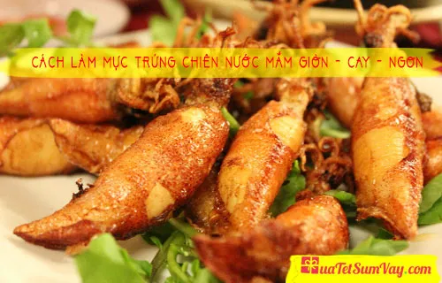 Cách làm mực trứng chiên nước mắm giòn – cay – ngon