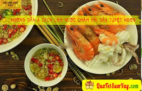 Hướng dẫn 4 cách làm nước chấm hải sản, đồ nướng tuyệt ngon