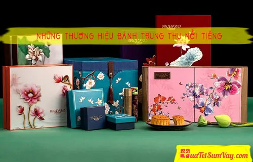 Tổng hợp những thương hiệu Bánh Trung Thu nổi tiếng tại Việt Nam