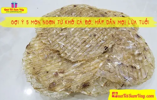 Gợi Ý 5 Món Ngon Từ Khô Cá Bò, Hấp Dẫn Mọi Lứa Tuổi