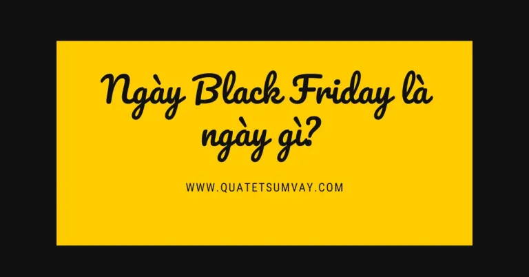 Black Friday là Ngày gì? Nguồn Gốc và Ý Nghĩa Black Friday?